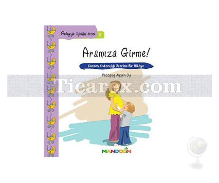 Annem ve Babamla Aramıza Girme! | Pedagojik Öyküler 5 | Ayşen Oy - Resim 1