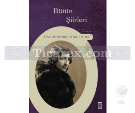 Halide Nusret Zorlutuna Bütün Şiirleri | Halide Nusret Zorlutuna - Resim 1