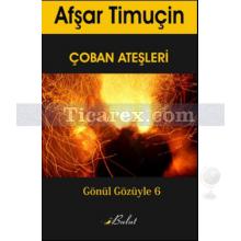 Çoban Ateşleri | Gönül Gözüyle 6 | Afşar Timuçin