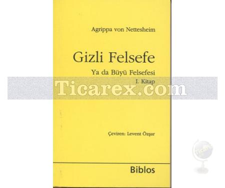 Gizli Felsefe Ya da Büyü Felsefesi 1. Kitap | Doğal Büyü | Heinrich Cornelius Agrippa - Resim 1