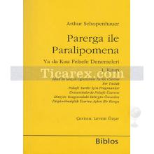 Parerga ile Paralipomena | Ya da Kısa Felsefe Denemeleri 1. Kitap | Arthur Schopenhauer