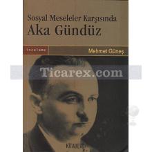 Sosyal Meseleler Karşısında Aka Gündüz | Mehmet Güneş