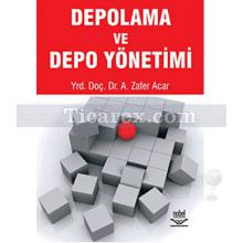 Depolama ve Depo Yönetimi | A. Zafer Acar