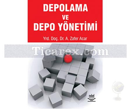 Depolama ve Depo Yönetimi | A. Zafer Acar - Resim 1