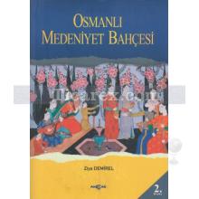 Osmanlı Medeniyet Bahçesinde Nostaljik Bir Gezinti | Ziya Demirel