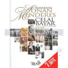 Başvekilim Adnan Menderes | Celal Bayar