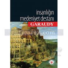 İnsanlığın Medeniyet Destanı | Roger Garaudy