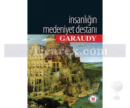 İnsanlığın Medeniyet Destanı | Roger Garaudy - Resim 1