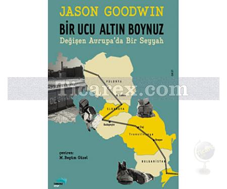 Bir Ucu Altın Boynuz | Değişen Avrupa'da Bir Seyyah | Jason Goodwin - Resim 1