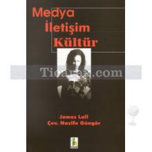 Medya İletişim Kültür | James Lull