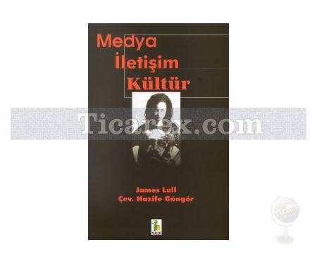 Medya İletişim Kültür | James Lull - Resim 1