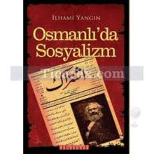 Osmanlı'da Sosyalizm | İlhami Yangın