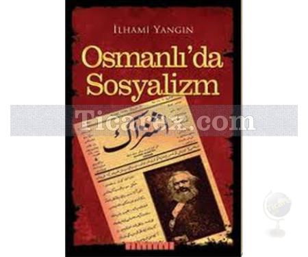 Osmanlı'da Sosyalizm | İlhami Yangın - Resim 1