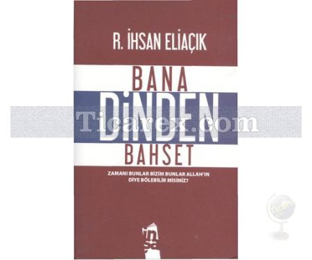 Bana Dinden Bahset | R. İhsan Eliaçık - Resim 1