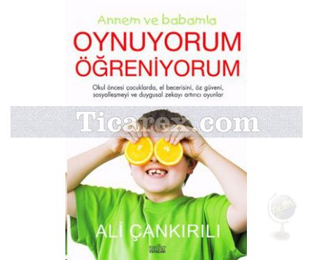 Annem ve Babamla Oynuyorum Öğreniyorum | Ali Çankırılı - Resim 1