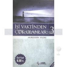 İşi Vaktinden Çok Olanlar - 3 | Nureddin Yıldız