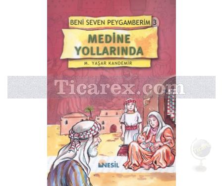 Medine Yollarında | Beni Seven Peygamberim 3 | M. Yaşar Kandemir - Resim 1