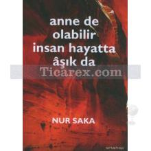 anne_de_olabilir_insan_hayatta_asik_da