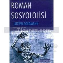 Roman Sosyolojisi | Lucien Goldmann