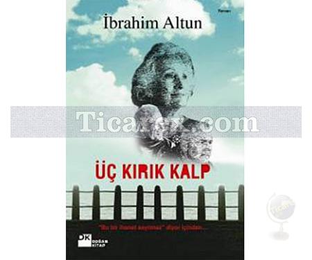 Üç Kırık Kalp | İbrahim Altun - Resim 1