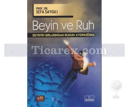 Beyin ve Ruh | Beynin Sırlarından Ruhun Aydınlığına | Sefa Saygılı - Resim 1