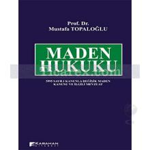 Maden Hukuku | Mustafa Topaloğlu