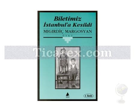 Biletimiz İstanbul'a Kesildi | Mıgırdiç Margosyan - Resim 1