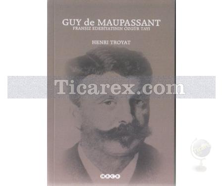 Guy de Maupassant | Fransız Edebiyatının Özgür Tayı | Henri Troyat - Resim 1