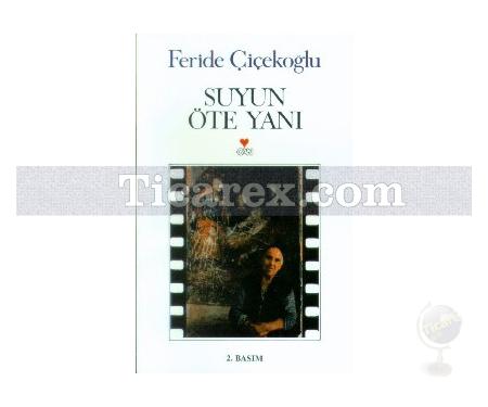 Suyun Öte Yanı | Feride Çiçekoğlu - Resim 1