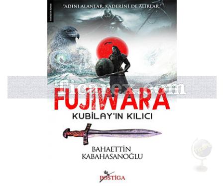 Fujiwara | Kubilay'ın Kılıcı | Bahaettin Kabahasanoğlu - Resim 1