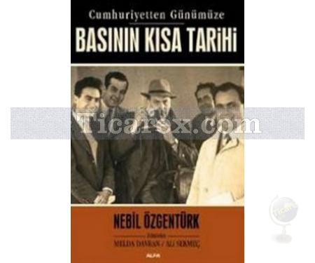 Cumhuriyetten Günümüze - Basının Kısa Tarihi | Nebil Özgentürk - Resim 1