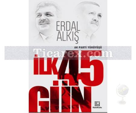 Ak Parti Yürüyüşü - İlk 45 Gün | Erdal Alkış - Resim 1