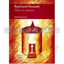 raymond_roussel_olum_ve_labirent