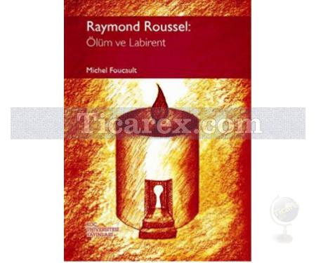 Raymond Roussel: Ölüm ve Labirent | Michel Foucault - Resim 1