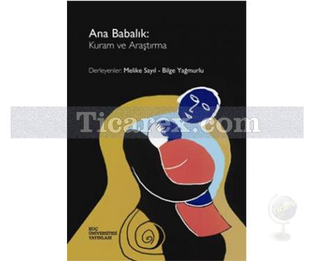 Ana Babalık | Kuram ve Araştırma | Bilge Yağmurlu, Melike Sayıl - Resim 1