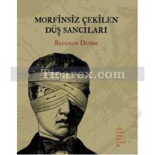 Morfinsiz Çekilen Düş Sancıları | Batuhan Dedde