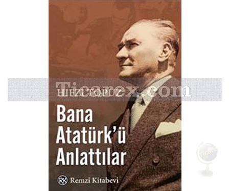 Bana Atatürk'ü Anlattılar | Hıfzı Topuz - Resim 1