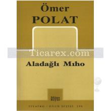 Aladağlı Mıho | Ömer Polat