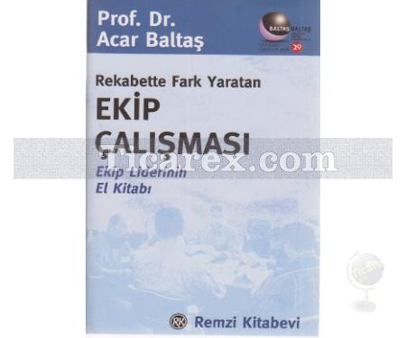 Rekabette Fark Yaratan Ekip Çalışması | Ekip Liderinin El Kitabı | Acar Baltaş - Resim 1