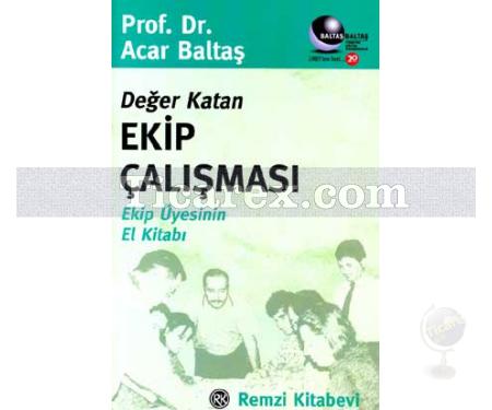 Değer Katan Ekip Çalışması | Ekip Üyesinin El Kitabı | Acar Baltaş - Resim 1