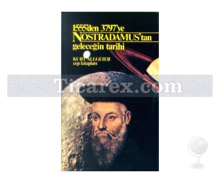 Nostradamus'tan Geleceğin Tarihi 1555'den 3797'ye | Kurt Allgeier - Resim 1