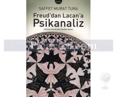 Freud'dan Lacan'a Psikanaliz | Saffet Murat Tura - Resim 1