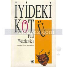 İyideki Kötü | Paul Watzlawick