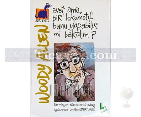 Evet Ama Bir Lokomotif Bunu Yapabilir mi Bakalım? | Woody Allen - Resim 1