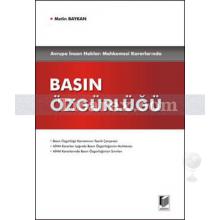 Avrupa İnsan Hakları Mahkemesi Kararlarında Basın Özgürlüğü | Metin Baykan