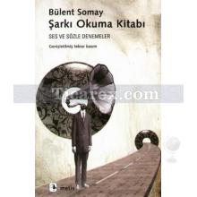 Şarkı Okuma Kitabı | Bülent Somay