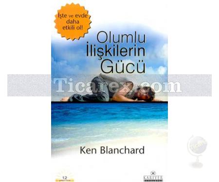 Olumlu İlişkilerin Gücü | Ken Blanchard - Resim 1