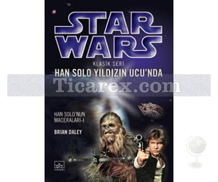 Han Solo Yıldızın Ucu'nda | Star Wars Klasik Seri - Han Solo'nun Maceraları 1. Kitap | Brian Daley - Resim 1