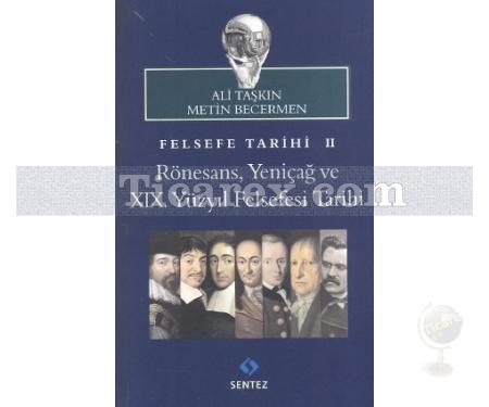 Felsefe Tarihi 2 | Rönesans, Yeniçağ ve 19. Yüzyıl Felsefesi Tarihi | Ali Taşkın, Metin Becermen - Resim 1