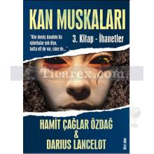 Kan Muskaları | 3. Kitap - İhanetler | Darius Lancelot, Hamit Çağlar Özdağ